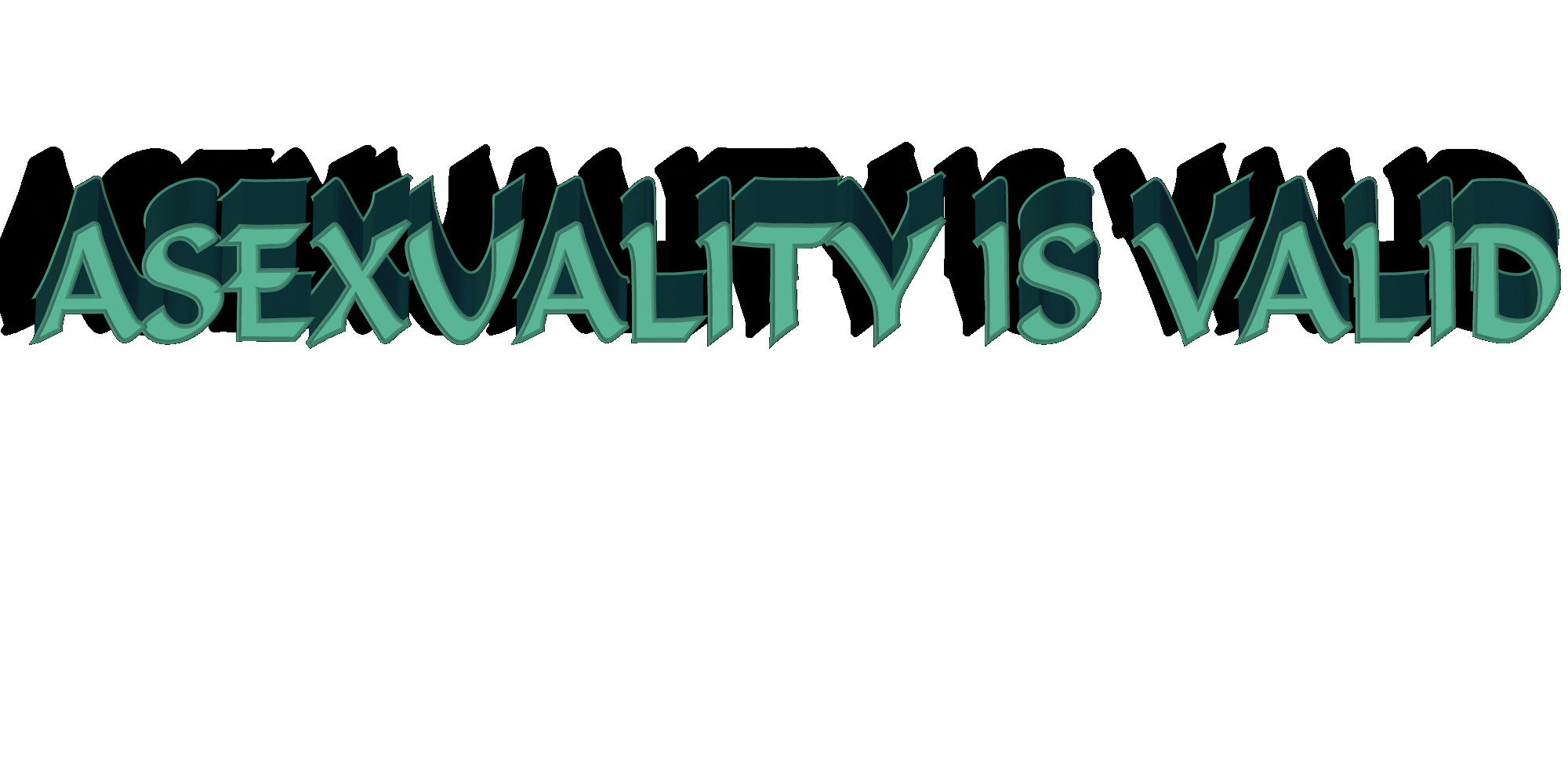 ASEXUALITY IS VALID